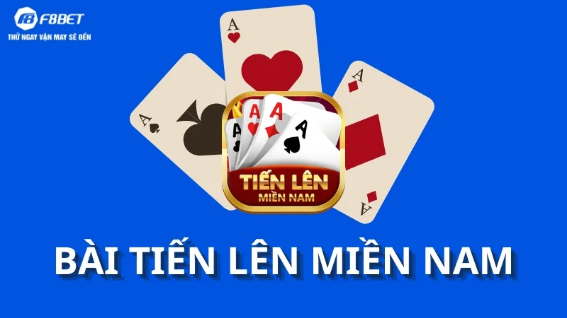 Tiến Lên Miền Nam – Game bài kinh điển nhất mọi thời đại